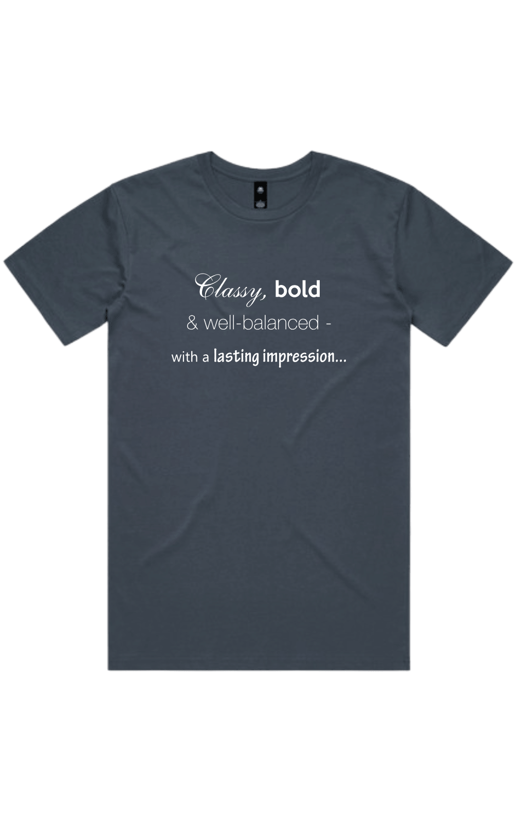 Petrol blue t-shirt with white text reading 'Classy, bold & well-balanced - with a lasting impression...' on a transparent background