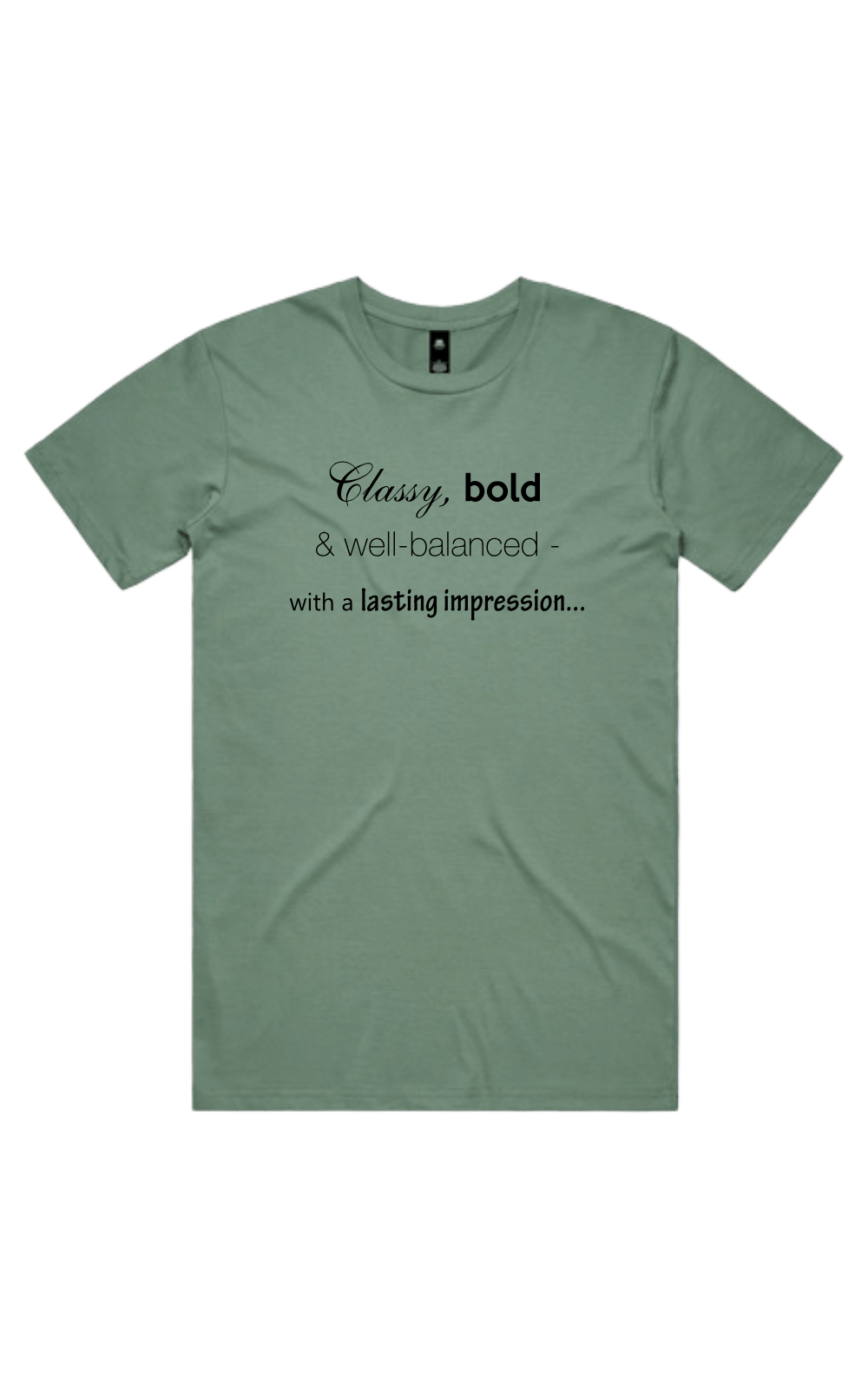 Sage green t-shirt with white text reading 'Classy, bold & well-balanced - with a lasting impression...' on a transparent background