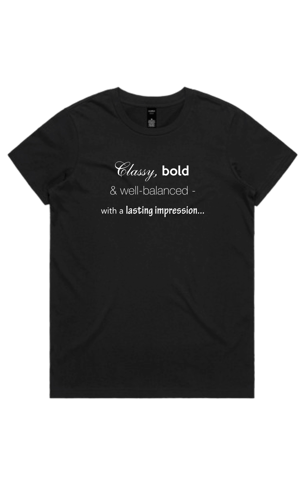 Women's black t-shirt with white text reading 'Classy, bold & well-balanced - with a lasting impression...' on a transparent background