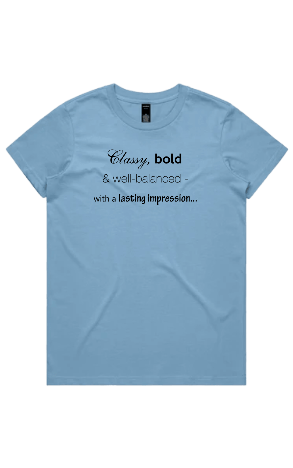Women's Carolina blue t-shirt with dark text reading 'Classy, bold & well-balanced - with a lasting impression...' on a transparent background