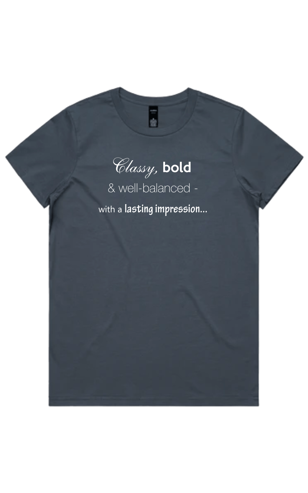 Women's petrol blue t-shirt with light text reading 'Classy, bold & well-balanced - with a lasting impression...' on a transparent background